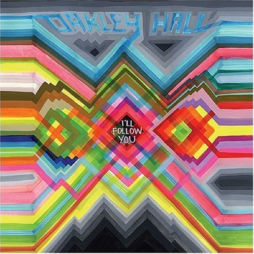 Oakley Hall/I'Ll Follow You@.