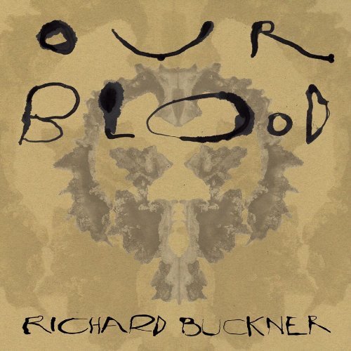Richard Buckner/Our Blood@.