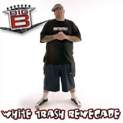 Big B/White Trash Renegade@Explicit Version