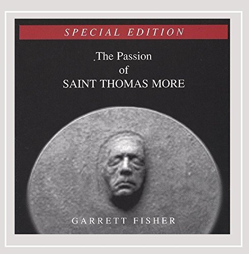 Garrett Fisher/Passion Of Saint Thomas More