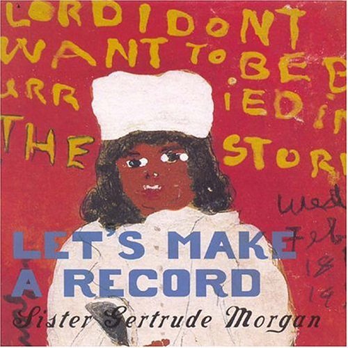 Sister Gertrude Morgan Let's Make A Record 