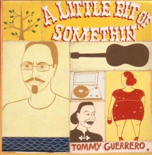 Tommy Guerrero Little Bit Of Somethin' 