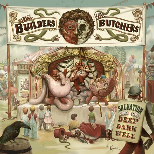 Builders & The Butchers/Salvation Is A Deep Dark Well