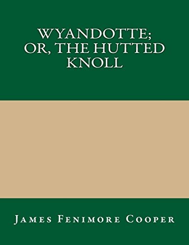 James Fenimore Cooper/Wyandotte; Or, the Hutted Knoll