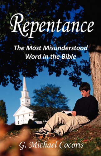 G. Michael Cocoris Repentance The Most Misunderstood Word In The Bible 