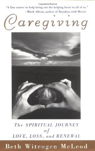 Beth Witrogen Mcleod/Caregiving@The Spiritual Journey Of Love,Loss,And Renewal