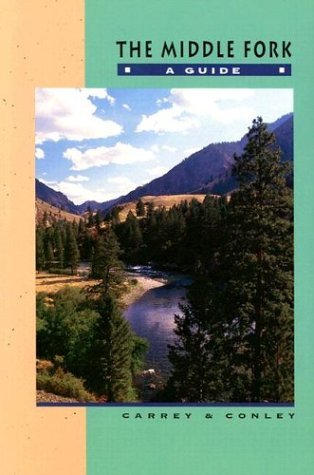 Johnny Carrey Middle Fork The A Guide (revised) Revised 