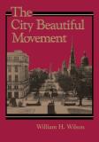 William H. Wilson The City Beautiful Movement Revised 