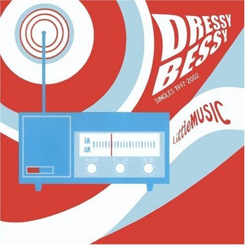 DRESSY BESSY/LITTLE MUSIC