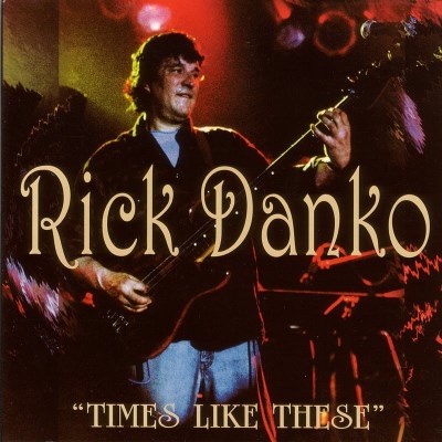 Rick Danko/Times Like These