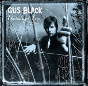 BLACK,GUS/UNCIVILIZED LOVE