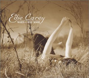 CAREY,EDIE/WHEN I WAS MADE
