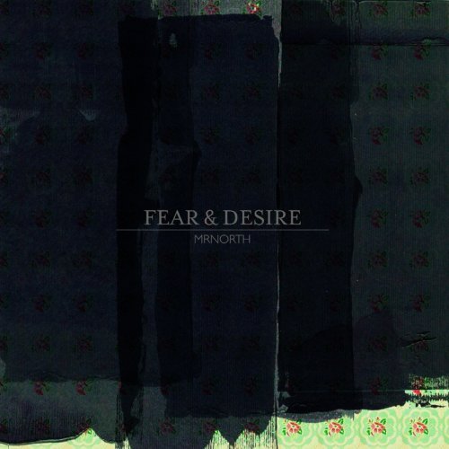 MRNORTH/FEAR & DESIRE
