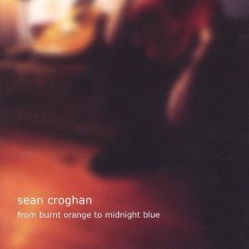 Sean Croghan/From Burnt Orange To Midnight