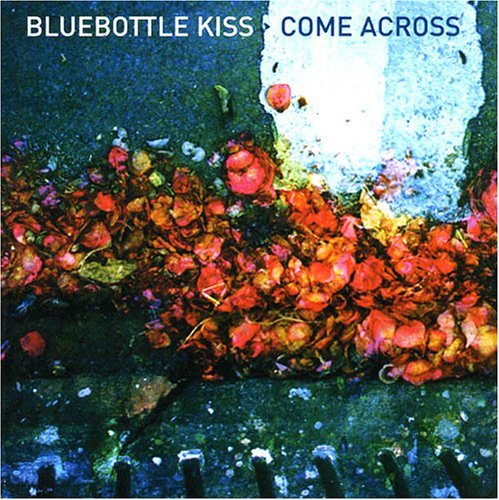 Bluebottle Kiss/Come Across