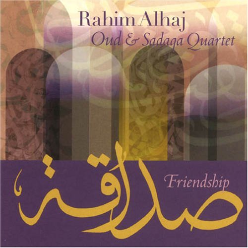 Rahim Alhaj/Friendship-Oud & Sadaqa Quarte