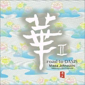 Missa Johnouchi Road To Oasis Feat. Li Hua Ensemble 