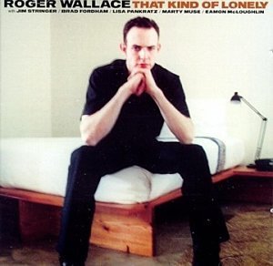 Roger Wallace/That Kind Of Lonely