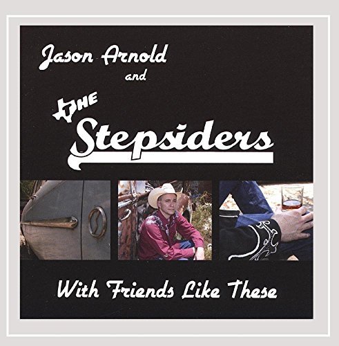 ARNOLD,JASON & THE STEPSIDERS/WITH FRIENDS LIKE THESE