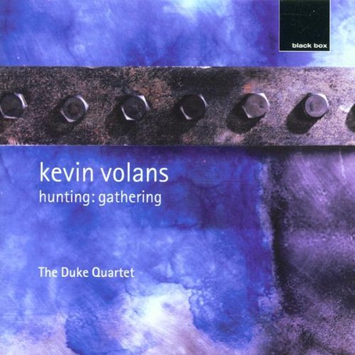 K. Volans/Hunting: Gathering/Qt Str 6/Wh@Duke Qt