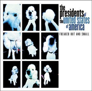 Presidents Of The United State/Freaked Out & Small