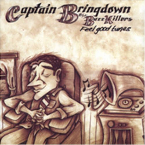 CAPTAIN BRINGDOWN & THE BUZZKI/FEEL GOOD TUNES