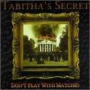 Tabitha's Secret? Don't Play With Matches 