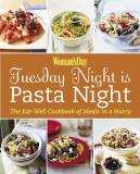 Woman's Day Woman's Day Tuesday Night Is Pasta Night The Eat Well Cookbook Of Meals In A Hurry 
