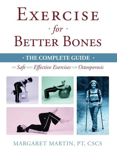 Margaret Martin Exercise For Better Bones The Complete Guide To Safe And Effective Exercise 