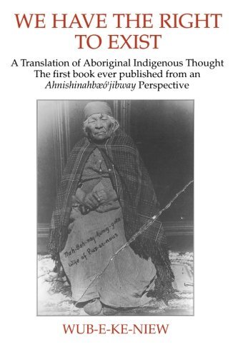 Wub E Ke Niew We Have The Right To Exist A Translation Of Aboriginal Indigenous Thought Th 
