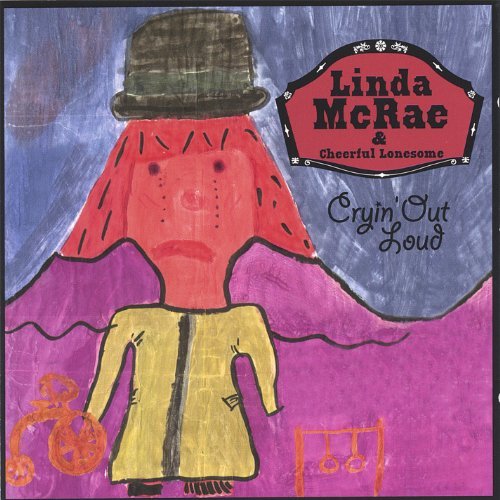 Linda & Cheerful Lonesom Mcrae/Cryin' Out Loud