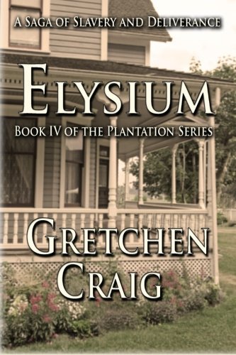 Gretchen Craig Elysium Book Iv Of The Plantation Series 