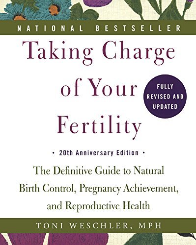 Toni Weschler Taking Charge Of Your Fertility 20th Anniversary Edition Bound For Schoo 