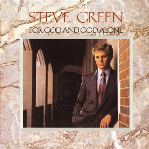 Steve Green/For God & God Alone