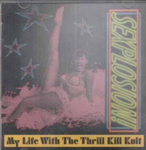 MY LIFE WITH THE THRILL KILL KULT/SEXPLOSION