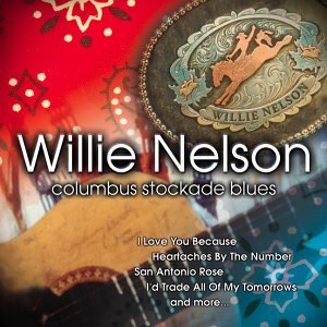Willie Nelson/Columbus Stockade Blues@Remastered