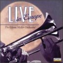 Glenn & His Orchestra Miller/Live In Europe