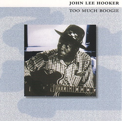John Lee Hooker/Too Much Boogie