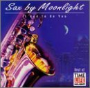 SAX BY MOONLIGHT/IT HAD TO BE YOU