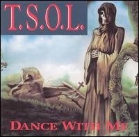 T.S.O.L./Dance With Me