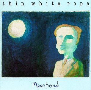 Thin White Rope/Moonhead