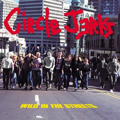 Circle Jerks/Wild In The Streets