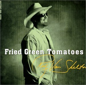 Ricky Van Shelton/Fried Green Tomatoes