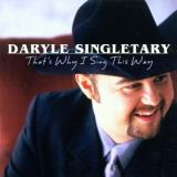 Daryle Singletary That's Why I Sing This Way 