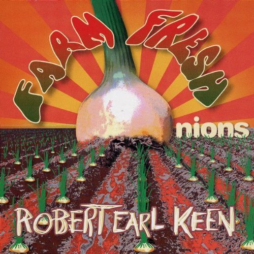 Robert Earl Keen/Farm Fresh Onions