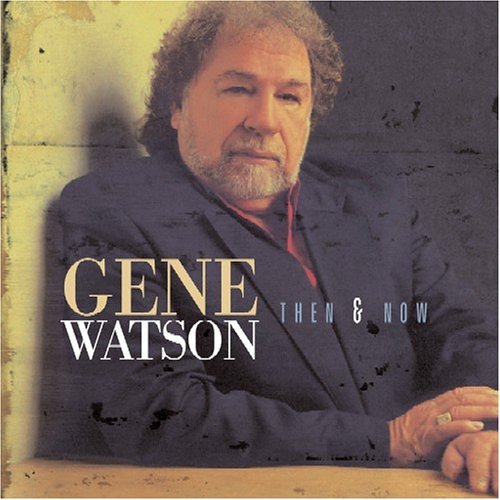 Gene Watson/Then & Now