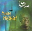 Eddie Marshall Holy Mischief 