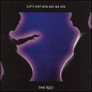 Red/Let's Not & Say We Did