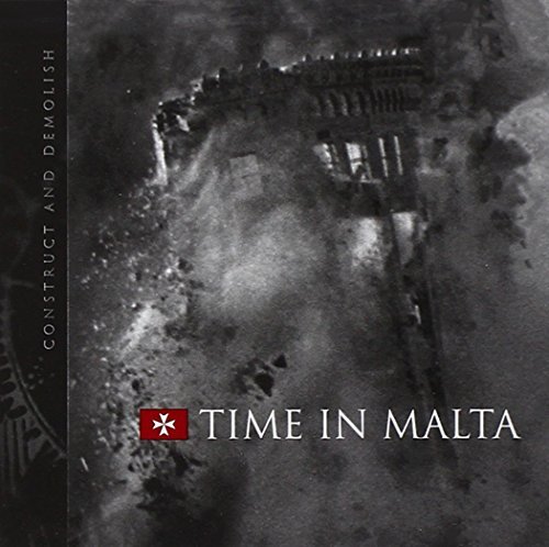 TIME IN MALTA/CONSTRUCT & DEMOLISH