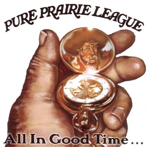 Pure Prairie League/All In Good Time